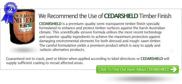 We Recommend the Use of CEDARSHIELD Timber Finish